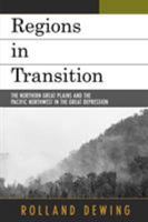 Regions in Transition: The Northern Great Plains and the Pacific Northwest in the Great Depression 076183544X Book Cover