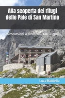 Alla scoperta dei rifugi delle Pale di San Martino: Escursioni a piedi tra le Dolomiti (Alla scoperta di...camminate in Veneto e Trentino Alto Adige) B09ZC9P6KY Book Cover