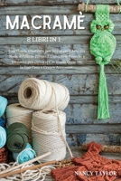 Macram�: 2 Libri in 1: Una Guida illustrata per Imparare l'Arte dei Nodi. Realizza Progetti Unici, con Tecniche e Trucchi per Decorare in modo Creativo la Tua Casa e Creare Accessori. 1802682503 Book Cover