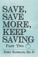Save, Save More, Keep Saving: Part Two B08LJZMJJ7 Book Cover