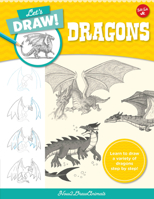 Let's Draw Dragons: Learn to draw a variety of dragons step by step! 0760380848 Book Cover