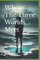 Where the Three Worlds Meet 1676461434 Book Cover
