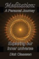 Meditation: A Personal Journey: Exploring Our Inner Universe 1478287519 Book Cover