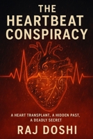 The Heartbeat Conspiracy: A Heart Transplant, A Hidden Past, A Deadly Secret B0FV8H44TL Book Cover