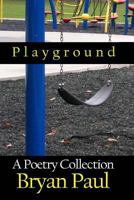 Playground: A Poetry Collection 1480097942 Book Cover