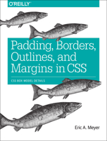 Padding, Borders, Outlines, and Margins in CSS: CSS Box Model Details 1491929804 Book Cover
