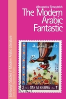 The Modern Arabic Fantastic (Edinburgh Studies in Modern Arabic Literature) 1399556037 Book Cover