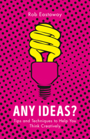 Any Ideas?: Tips and Techniques to Help You Think Creatively (Large Print 16pt) 1786780216 Book Cover