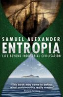 Entropia: Life Beyond Industrial Civilisation 0987588400 Book Cover