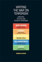 Writing the War on Terrorism: Language, Politics and Counter-terrorism (New Approaches to Conflict Analysis) 0719071216 Book Cover