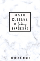 Because College is Fucking Expensive: Budget Planner: Monthly Undated Marble Expense Tracker 1697459722 Book Cover