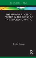 The Manipulation of Poetry in the Prose of the Second Sophistic (Routledge Focus on Classical Studies) 1032884606 Book Cover