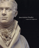 Jean-Antoine Houdon: Sculptor of the Enlightenment 0226676498 Book Cover