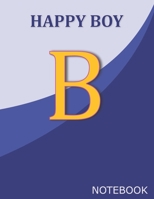 Happy Boy B: Monogram Initial B  Letter Ruled Notebook for Happy Boy and School, Blue Cover 8.5'' x 11'', 100 pages B083XQ1H9W Book Cover