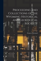 Proceeding and Collections of the Wyoming Historical and Geological Socieety 1022157477 Book Cover