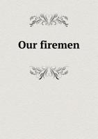 Our Firemen 5518681178 Book Cover