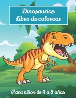 Dinosaurios libro de colorear para niños de 4 a 8 años: Libro para colorear dinosaurios para niños de 4 a 8 años 50 dibujos para colorear B08T46RF4K Book Cover