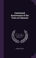 Centennial Anniversary of the Town of Cohasset, May 7, 1870 1346747261 Book Cover