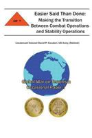 Easier Said Than Done: Making the Transition Between Combat Operations and Stability Operations: Global War on Terrorism Occasional Paper 7 147815568X Book Cover