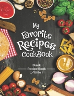 My Favorite Recipes Cookbook Blank Recipe Book To Write In: Turn all your notes Into an Amazing cookbook! The perfect gift for (organized) kitchen lovers! 1801125376 Book Cover