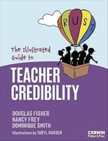 The Illustrated Guide to Teacher Credibility: Increasing Student Learning Through Your Competence, Immediacy, Dynamism and Trustworthiness 1071981927 Book Cover