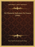 de L'Autorita(c) Judiciaire En France, (A0/00d.1818) 2012535496 Book Cover