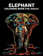 Elephant Coloring Books for Adults: 50 Pages Unique adult coloring books animals / Elephant Coloring Books for Adults / Elephant Coloring Book/ animal coloring books for adults (Volume 05) B08HJ5DDXZ Book Cover