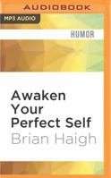 Awaken Your Perfect Self: How to Become Better Than Everybody Else 1536640638 Book Cover