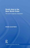 South Asia in the New World Order: The Role of Regional Cooperation 1138784788 Book Cover
