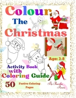Color the Christmas.: 50 Festive Coloring Pages with Coloring Guides for Future Creatives of Ages 3-8. A Festive Coloring Adventure. [Suprem B0CQSWMTLM Book Cover