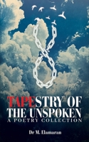 Tapestry of the Unspoken: A Poetry Collection B0F2ZNSXPW Book Cover