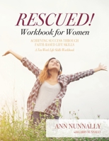 Rescued! Workbook for Women: Achieving Success Through Faith-Based Life Skills B0BK2X3FRD Book Cover