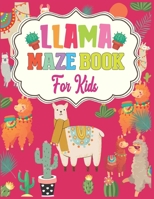 LLAMA Maze Book For Kids: A Maze Activity Book for Kids (Maze Books for Kids) - A Brain Challenge Game For Llama Lovers 167623926X Book Cover