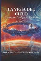 La vigía del cielo: Cuando el sol puso fecha a la tierra (Spanish Edition) B0GW5H75QP Book Cover