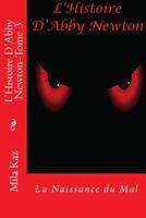 L'Histoire d'Abby Newton: La Naissance Du Mal 1542637260 Book Cover