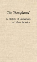 The Transplanted: A History of Immigrants in Urban America (Interdisciplinary Studies in History) 025320416X Book Cover