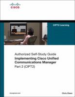 Implementing Cisco Unified Communications Manager, Part 2 (CIPT2) (Authorized Self-Study Guide) (Self-Study Guide) 1587055619 Book Cover