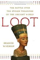 Loot: The Battle over the Stolen Treasures of the Ancient World 0805086536 Book Cover