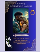 LOVE AT FIRST SIGHT: AN EPIC ADVENTURE, ROMANTIC OF FAITH AND REDEMPTION B0FN5STXB6 Book Cover
