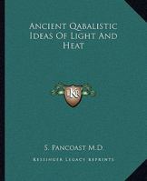 Ancient Qabalistic Ideas Of Light And Heat 1417993693 Book Cover