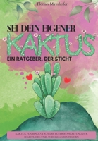 Sei dein eigener Kaktus: Ein Ratgeber, der sticht (German Edition) B0CHLB2TN3 Book Cover