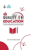 SDG 04 Quality Education: Education without boundaries: Global Governance, Digital Transformation, and Inclusive Futures B0GR4Y4YVP Book Cover