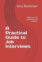 A Practical Guide to Job Interviews: With Over 40 Questions and Answers 109264525X Book Cover