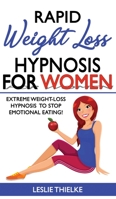 Rapid Weight Loss Hypnosis for Women: Extreme Weight-Loss Hypnosis to Stop Emotional Eating! How to Fat Burning and Calorie Blast, Lose Weight with Meditation and Affirmations, Mini Habits and Self-Hy 180125849X Book Cover