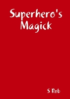 Superhero's Magick 0244873348 Book Cover