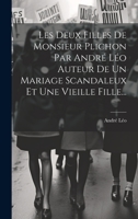 Les Deux Filles De Monsieur Plichon Par André Léo Auteur De Un Mariage Scandaleux Et Une Vieille Fille... (French Edition) 1022624458 Book Cover