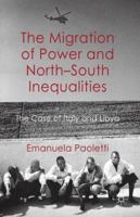 The Migration of Power and North-South Inequalities: The Case of Italy and Libya 1349320749 Book Cover