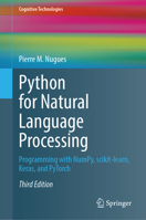 Python for Natural Language Processing: Programming with NumPy, scikit-learn, Keras, and PyTorch (Cognitive Technologies) 3031575482 Book Cover