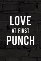 Love At First Punch: All Purpose 6x9 Blank Lined Notebook Journal Way Better Than A Card Trendy Unique Gift Black Wall Kickboxing 1706057539 Book Cover