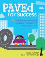 PAVEd for Success: Building Vocabulary and Language Development in Young Learners 1598571729 Book Cover